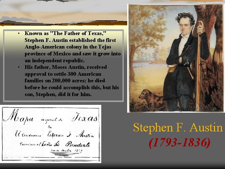  • Known as "The Father of Texas, " Stephen F. Austin established the