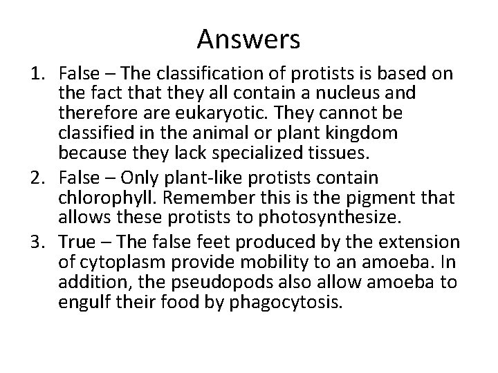 Answers 1. False – The classification of protists is based on the fact that