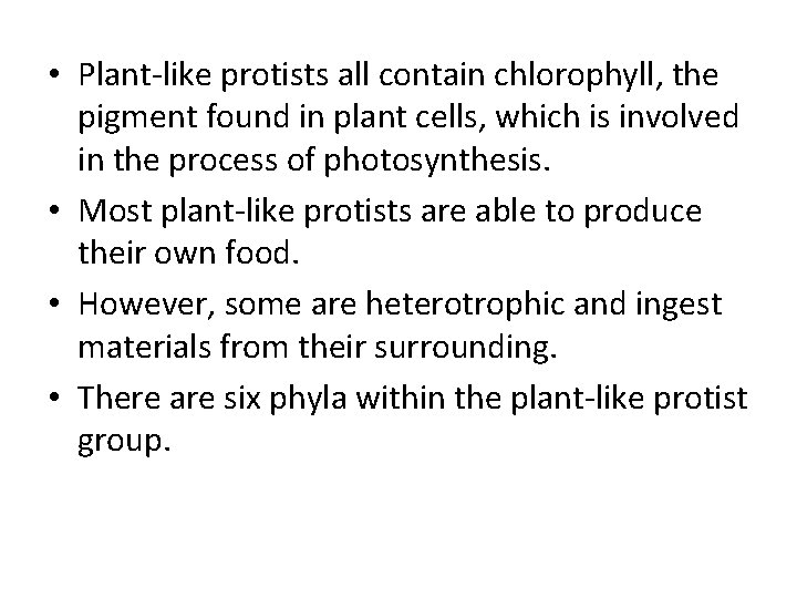  • Plant-like protists all contain chlorophyll, the pigment found in plant cells, which