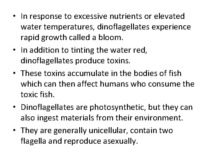  • In response to excessive nutrients or elevated water temperatures, dinoflagellates experience rapid