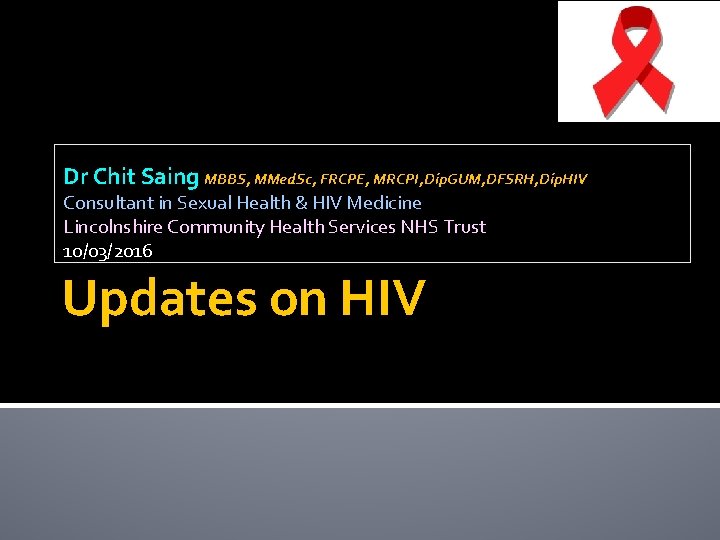 Dr Chit Saing MBBS, MMed. Sc, FRCPE, MRCPI, Dip. GUM, DFSRH, Dip. HIV Consultant