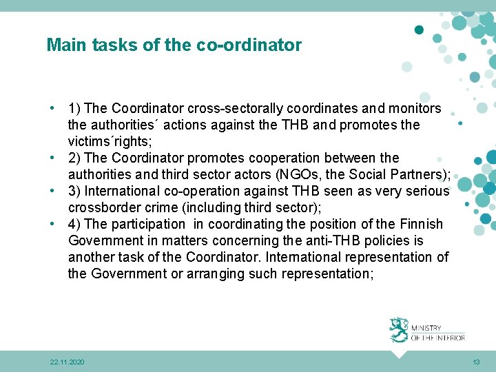 Main tasks of the co-ordinator • 1) The Coordinator cross-sectorally coordinates and monitors the