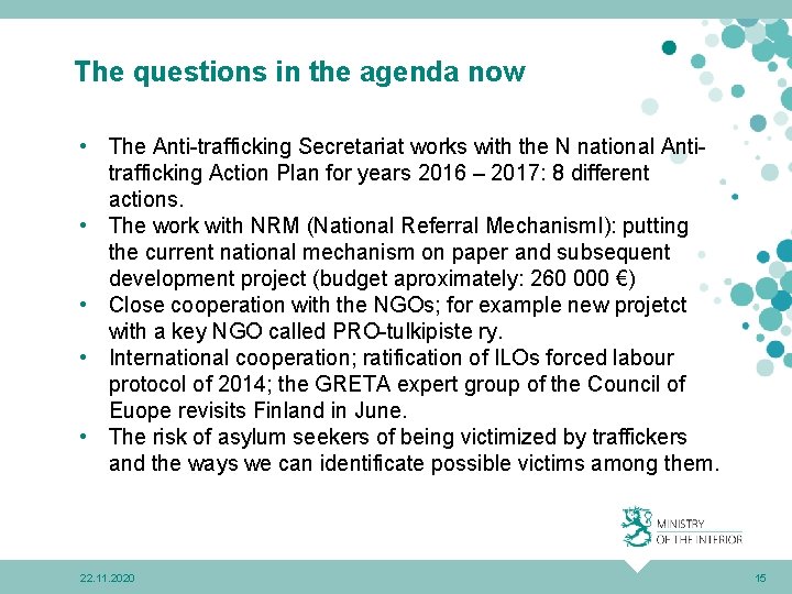 The questions in the agenda now • The Anti-trafficking Secretariat works with the N