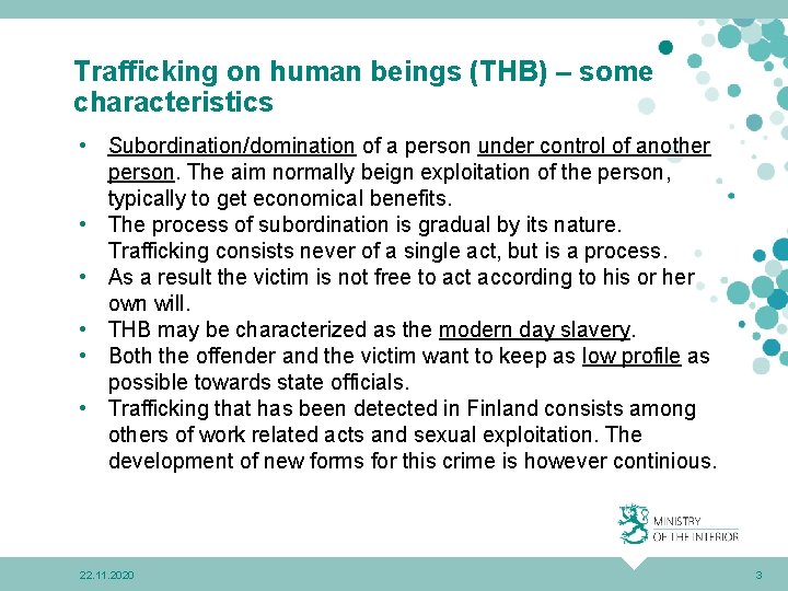 Trafficking on human beings (THB) – some characteristics • Subordination/domination of a person under