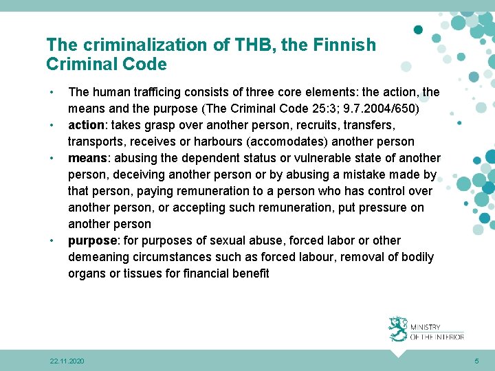 The criminalization of THB, the Finnish Criminal Code • • The human trafficing consists