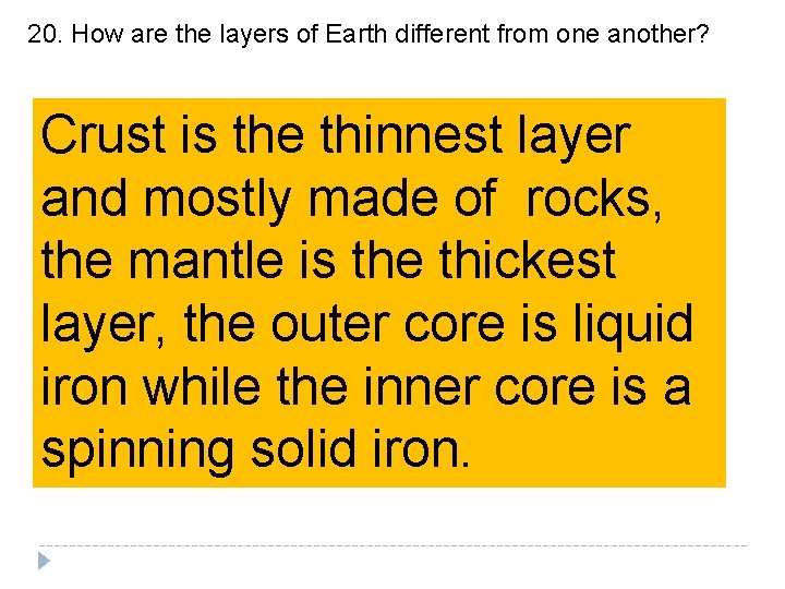 20. How are the layers of Earth different from one another? Crust is the 20. How are the layers of Earth different from one another? Crust is the