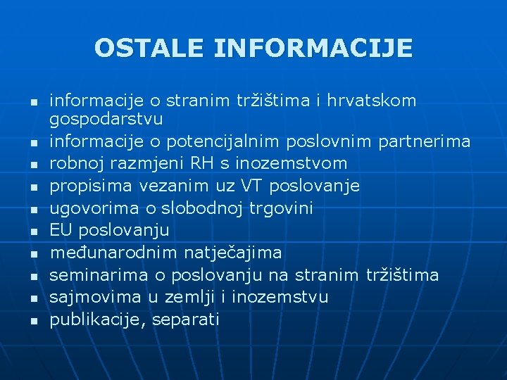 OSTALE INFORMACIJE n n n n n informacije o stranim tržištima i hrvatskom gospodarstvu