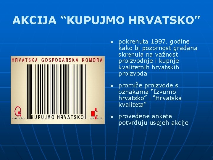 AKCIJA “KUPUJMO HRVATSKO” n n n pokrenuta 1997. godine kako bi pozornost građana skrenula