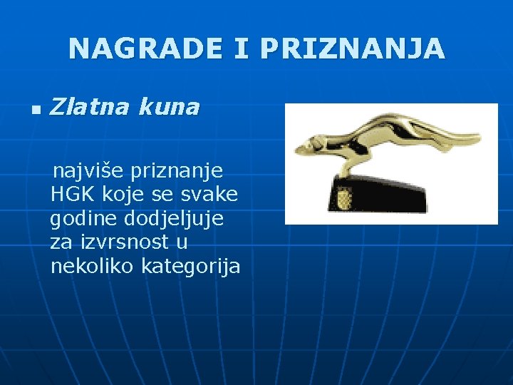 NAGRADE I PRIZNANJA n Zlatna kuna najviše priznanje HGK koje se svake godine dodjeljuje