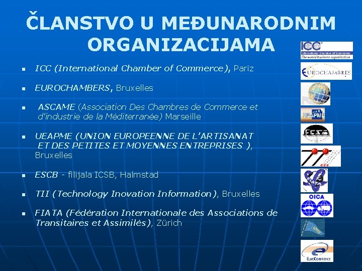 ČLANSTVO U MEĐUNARODNIM ORGANIZACIJAMA n n n n ICC (International Chamber of Commerce), Pariz