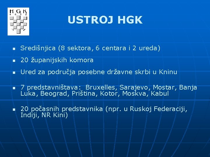 USTROJ HGK n Središnjica (8 sektora, 6 centara i 2 ureda) n 20 županijskih