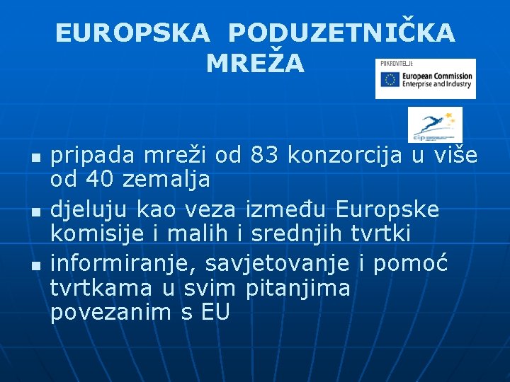 EUROPSKA PODUZETNIČKA MREŽA n n n pripada mreži od 83 konzorcija u više od