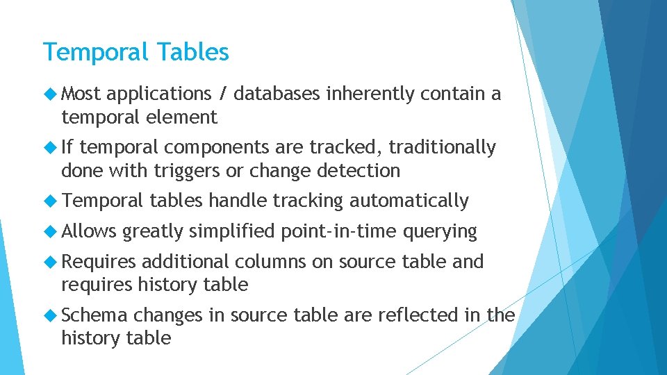 Temporal Tables Most applications / databases inherently contain a temporal element If temporal components