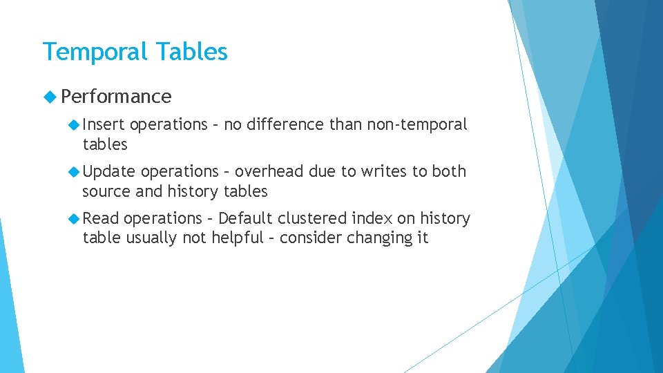 Temporal Tables Performance Insert operations – no difference than non-temporal tables Update operations –