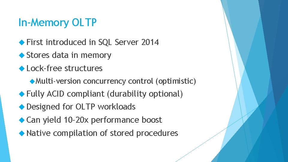 In-Memory OLTP First introduced in SQL Server 2014 Stores data in memory Lock-free structures