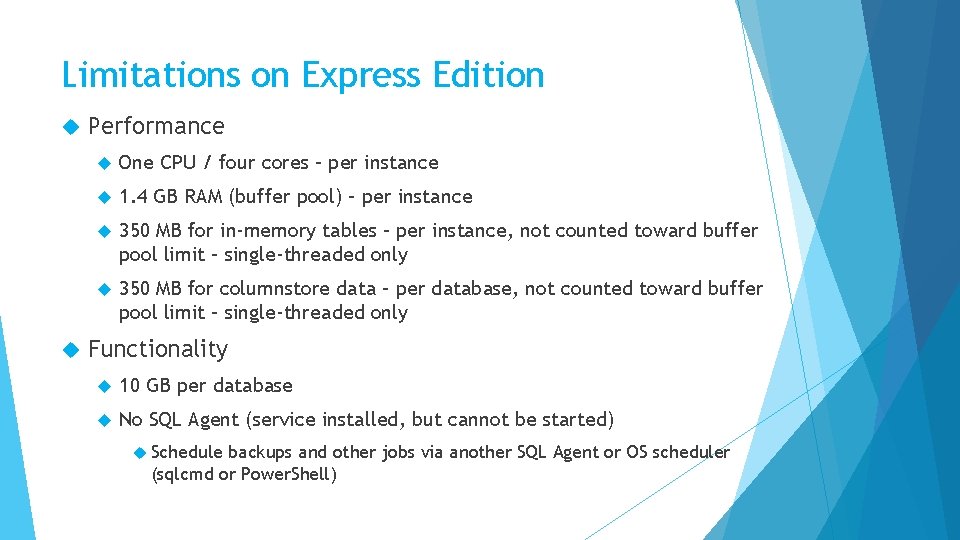 Limitations on Express Edition Performance One CPU / four cores – per instance 1.