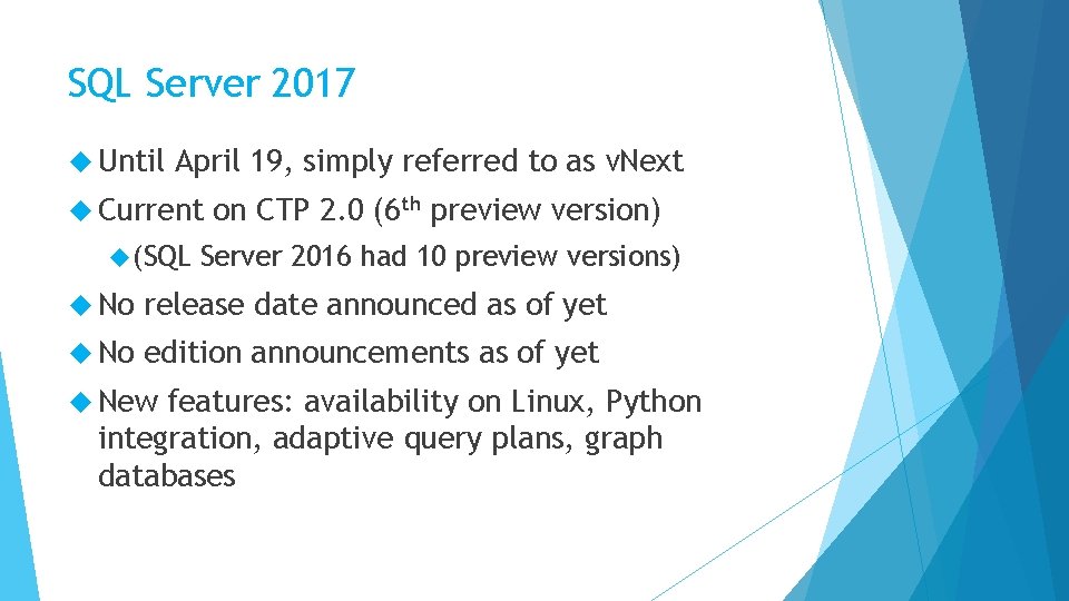 SQL Server 2017 Until April 19, simply referred to as v. Next Current (SQL