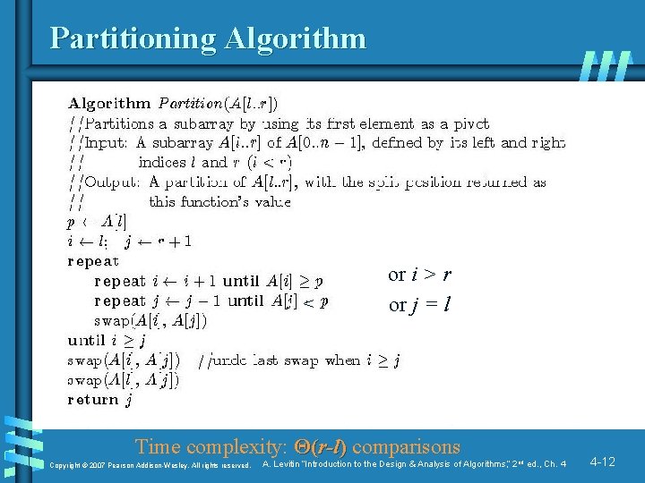 Partitioning Algorithm < or i > r or j = l Time complexity: Θ(r-l)