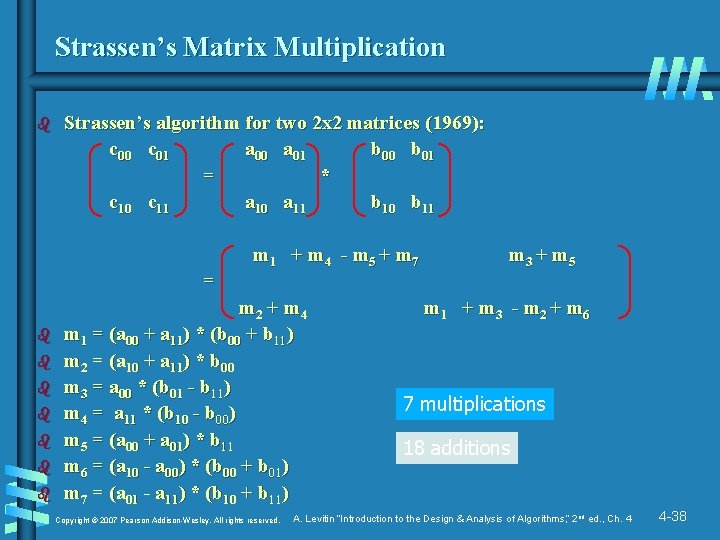 Strassen’s Matrix Multiplication b Strassen’s algorithm for two 2 x 2 matrices (1969): c