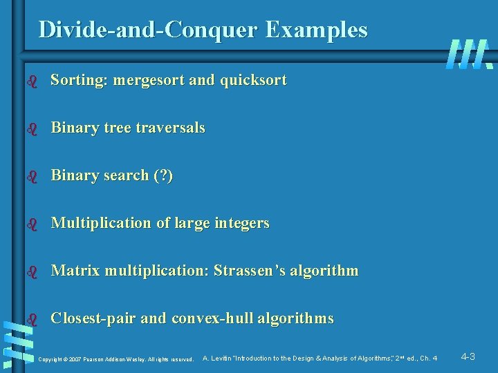 Divide-and-Conquer Examples b Sorting: mergesort and quicksort b Binary tree traversals b Binary search