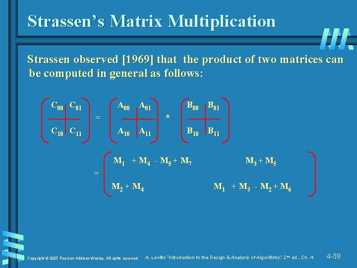 Strassen’s Matrix Multiplication Strassen observed [1969] that the product of two matrices can be