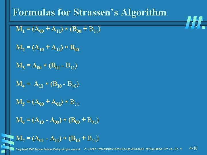 Formulas for Strassen’s Algorithm M 1 = (A 00 + A 11) (B 00