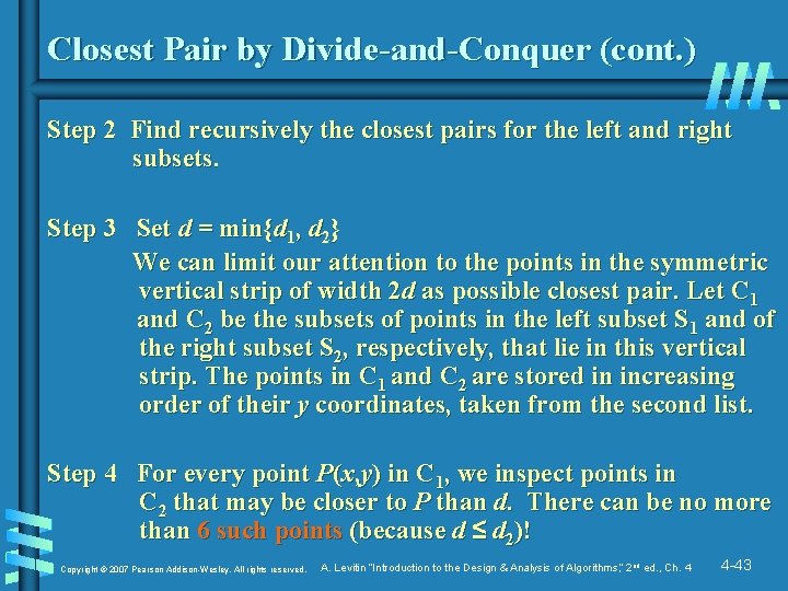 Closest Pair by Divide-and-Conquer (cont. ) Step 2 Find recursively the closest pairs for