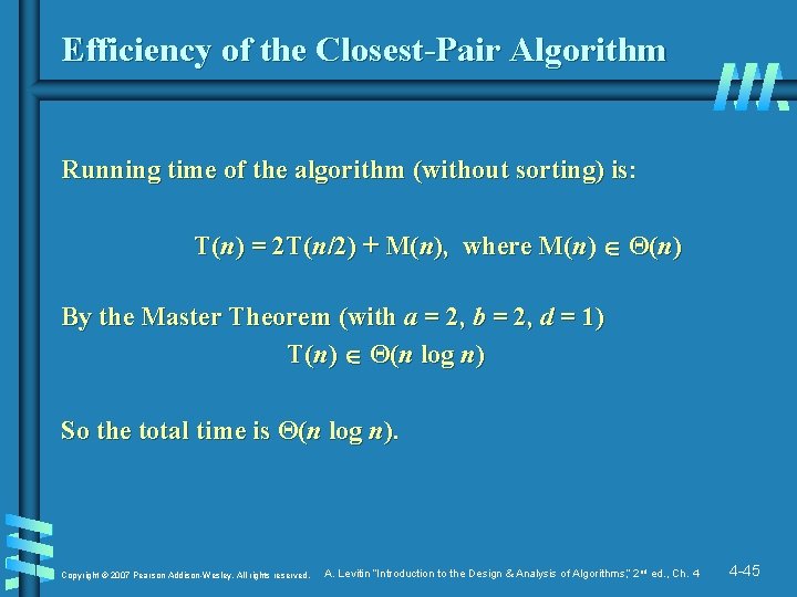 Efficiency of the Closest-Pair Algorithm Running time of the algorithm (without sorting) is: T(n)