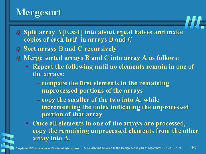 Mergesort b b b Split array A[0. . n-1] into about equal halves and