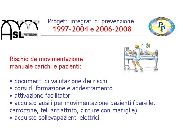 Progetti integrati di prevenzione 1997 -2004 e 2006 -2008 Rischio da movimentazione manuale carichi