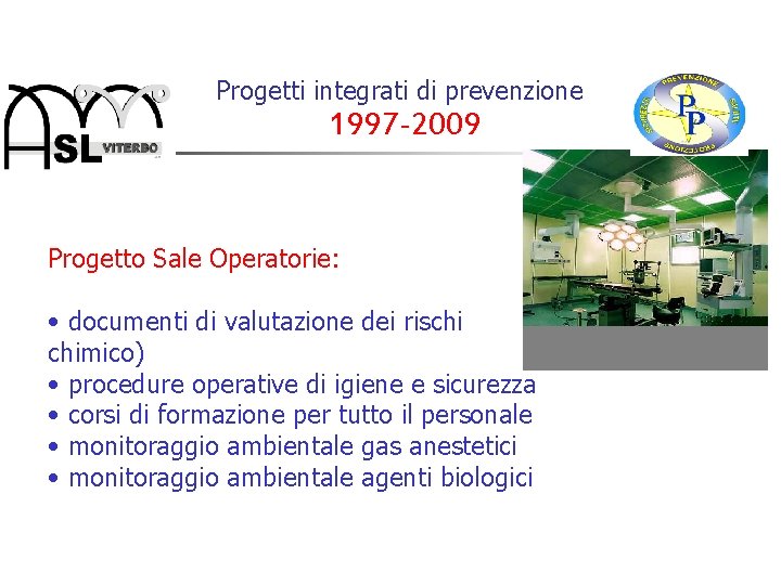 Progetti integrati di prevenzione 1997 -2009 Progetto Sale Operatorie: • documenti di valutazione dei