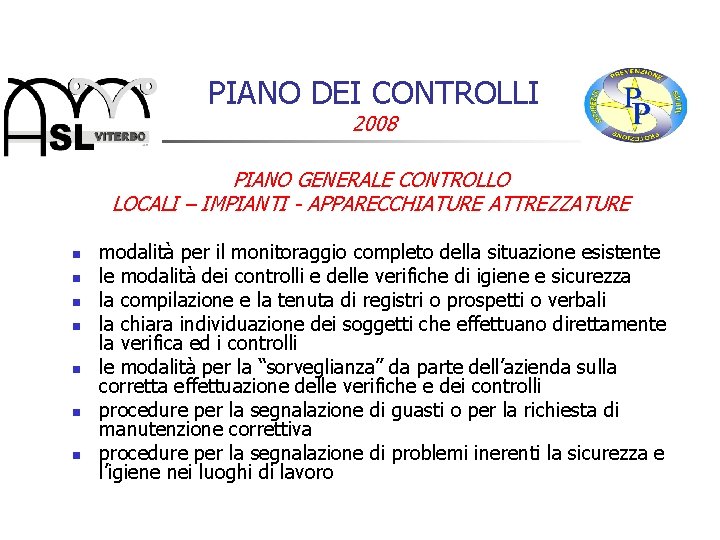 PIANO DEI CONTROLLI 2008 PIANO GENERALE CONTROLLO LOCALI – IMPIANTI - APPARECCHIATURE ATTREZZATURE n