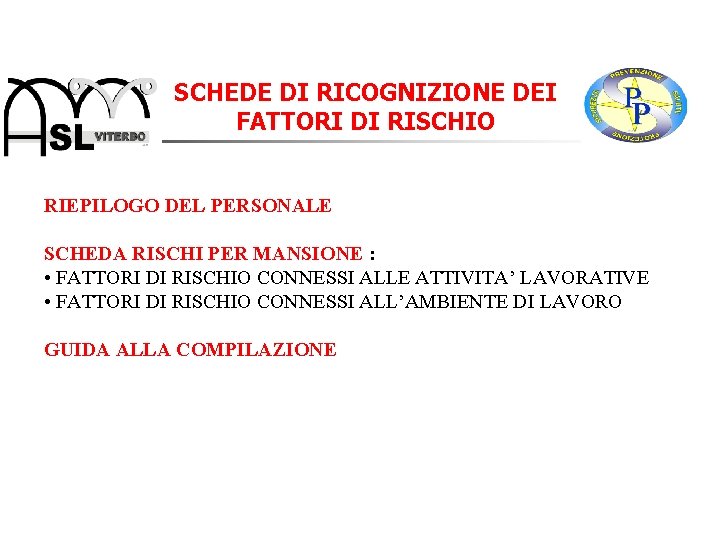 SCHEDE DI RICOGNIZIONE DEI FATTORI DI RISCHIO RIEPILOGO DEL PERSONALE SCHEDA RISCHI PER MANSIONE