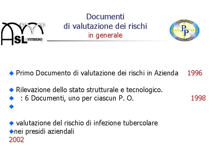 Documenti di valutazione dei rischi in generale Primo Documento di valutazione dei rischi in