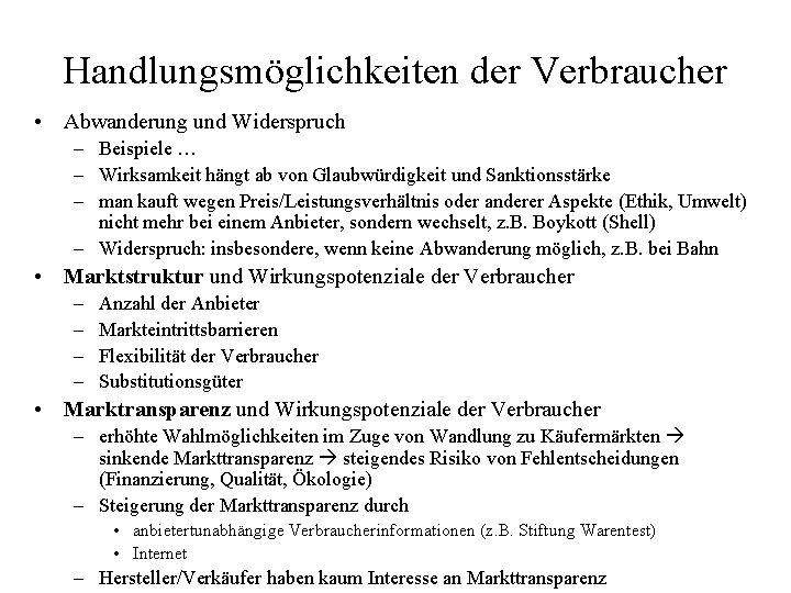 Handlungsmöglichkeiten der Verbraucher • Abwanderung und Widerspruch – Beispiele … – Wirksamkeit hängt ab