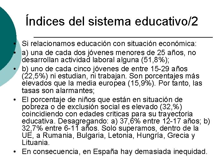 Índices del sistema educativo/2 • Si relacionamos educación con situación económica: • a) una