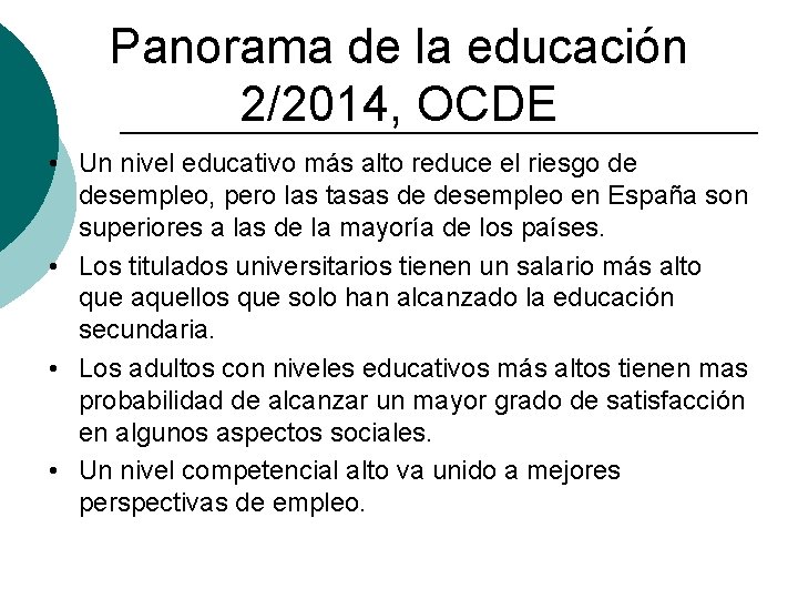 Panorama de la educación 2/2014, OCDE • Un nivel educativo más alto reduce el