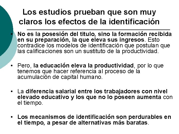 Los estudios prueban que son muy claros los efectos de la identificación • No