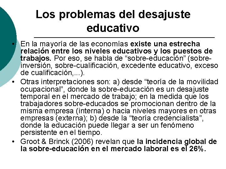 Los problemas del desajuste educativo • En la mayoría de las economías existe una