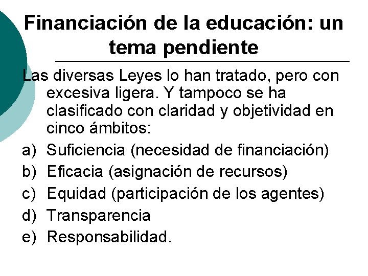 Financiación de la educación: un tema pendiente Las diversas Leyes lo han tratado, pero