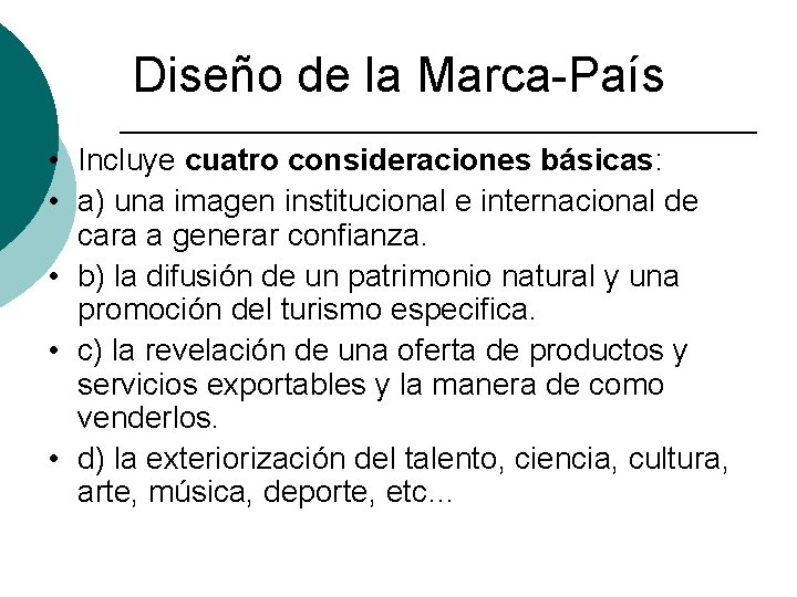 Diseño de la Marca-País • Incluye cuatro consideraciones básicas: • a) una imagen institucional