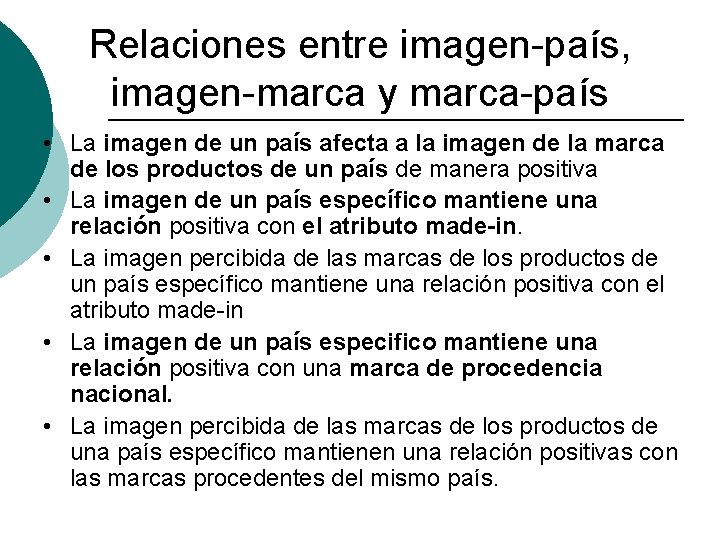 Relaciones entre imagen-país, imagen-marca y marca-país • La imagen de un país afecta a