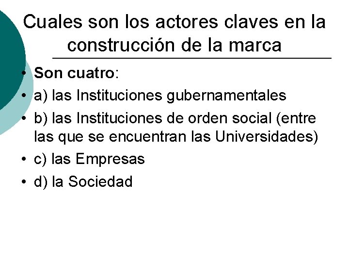 Cuales son los actores claves en la construcción de la marca • Son cuatro: