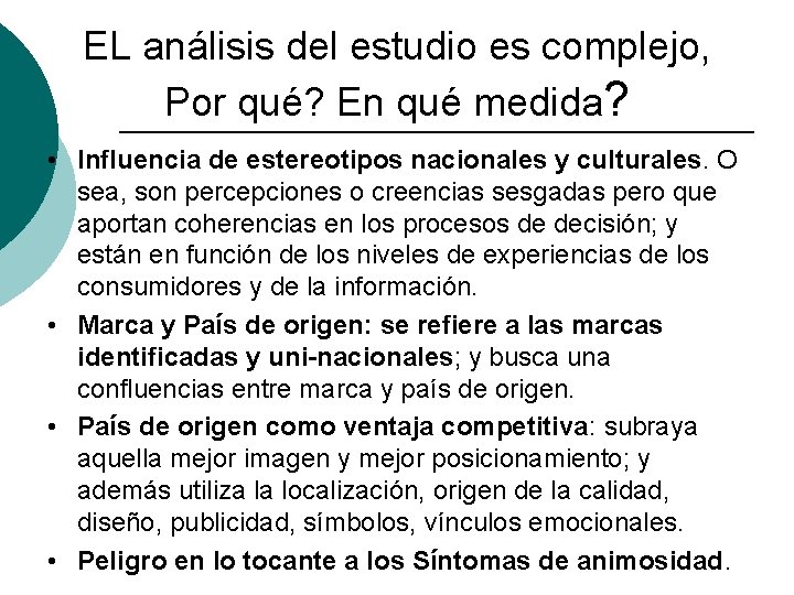 EL análisis del estudio es complejo, Por qué? En qué medida? • Influencia de