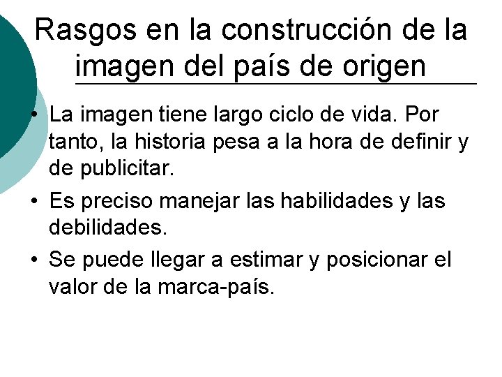 Rasgos en la construcción de la imagen del país de origen • La imagen
