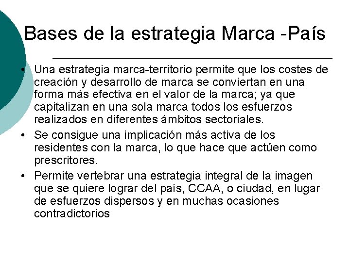 Bases de la estrategia Marca -País • Una estrategia marca-territorio permite que los costes