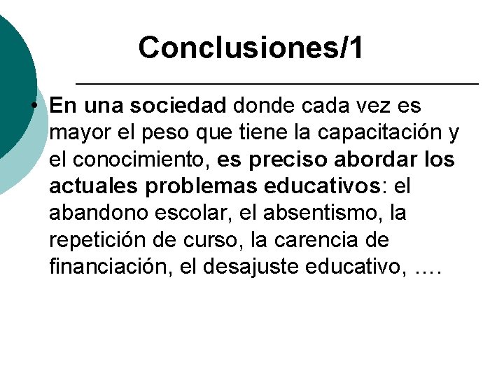 Conclusiones/1 • En una sociedad donde cada vez es mayor el peso que tiene