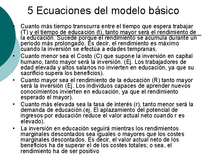 5 Ecuaciones del modelo básico • Cuanto más tiempo transcurra entre el tiempo que