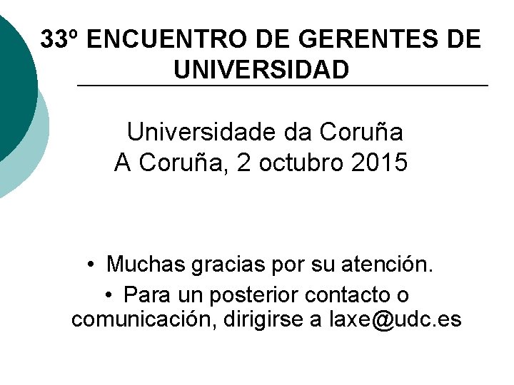 33º ENCUENTRO DE GERENTES DE UNIVERSIDAD Universidade da Coruña A Coruña, 2 octubro 2015