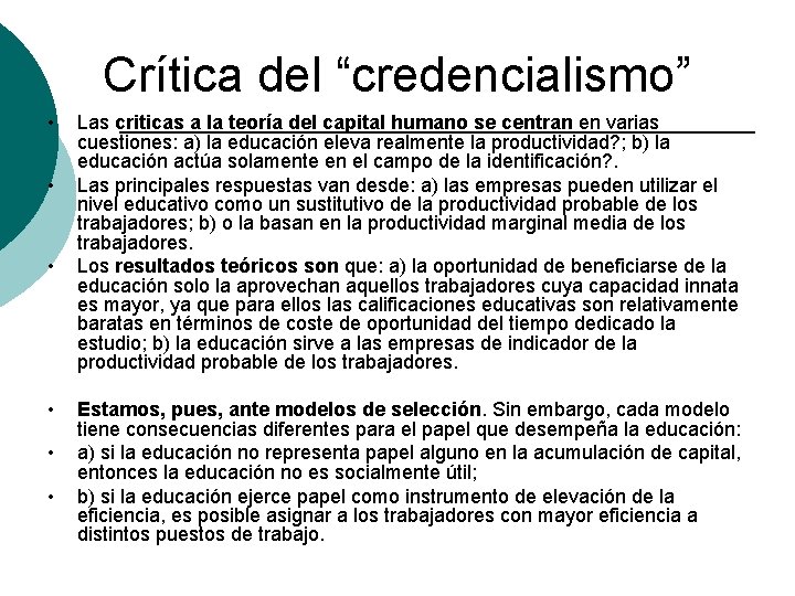 Crítica del “credencialismo” • • • Las criticas a la teoría del capital humano